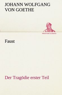 Faust: Der Tragödie erster Teil (TREDITION CLASSICS)