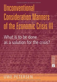 Unconventional Consideration Manners of the Economic Crisis III: What is to be done as a solution for the crisis?
