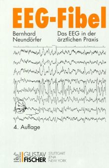 EEG - Fibel. Das EEG in der ärztlichen Praxis