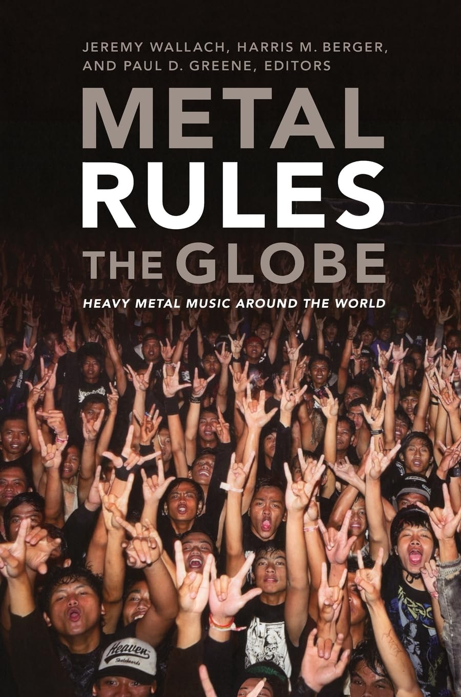 Metal Rules the Globe: Heavy Metal Music Around The World