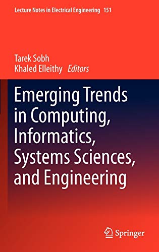 Emerging Trends in Computing, Informatics, Systems Sciences, and Engineering (Lecture Notes in Electrical Engineering, 151, Band 151)
