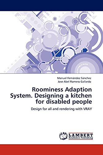 Roominess Adaption System. Designing a kitchen for disabled people: Design for all and rendering with VRAY