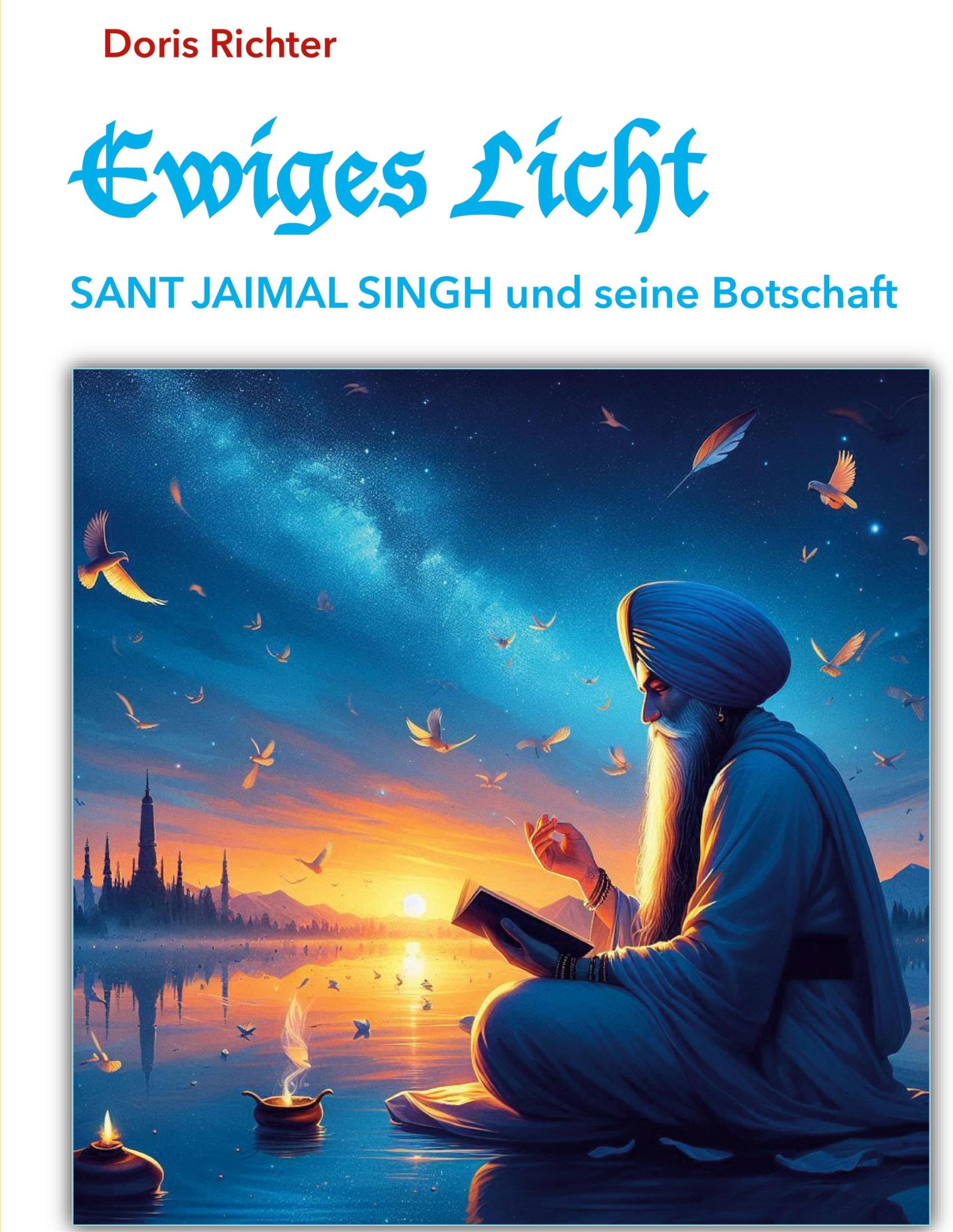 Ewiges Licht - SANT JAIMAL SINGH und seine Botschaft: Surat Shabd Yoga und Sant Jaimal Singh