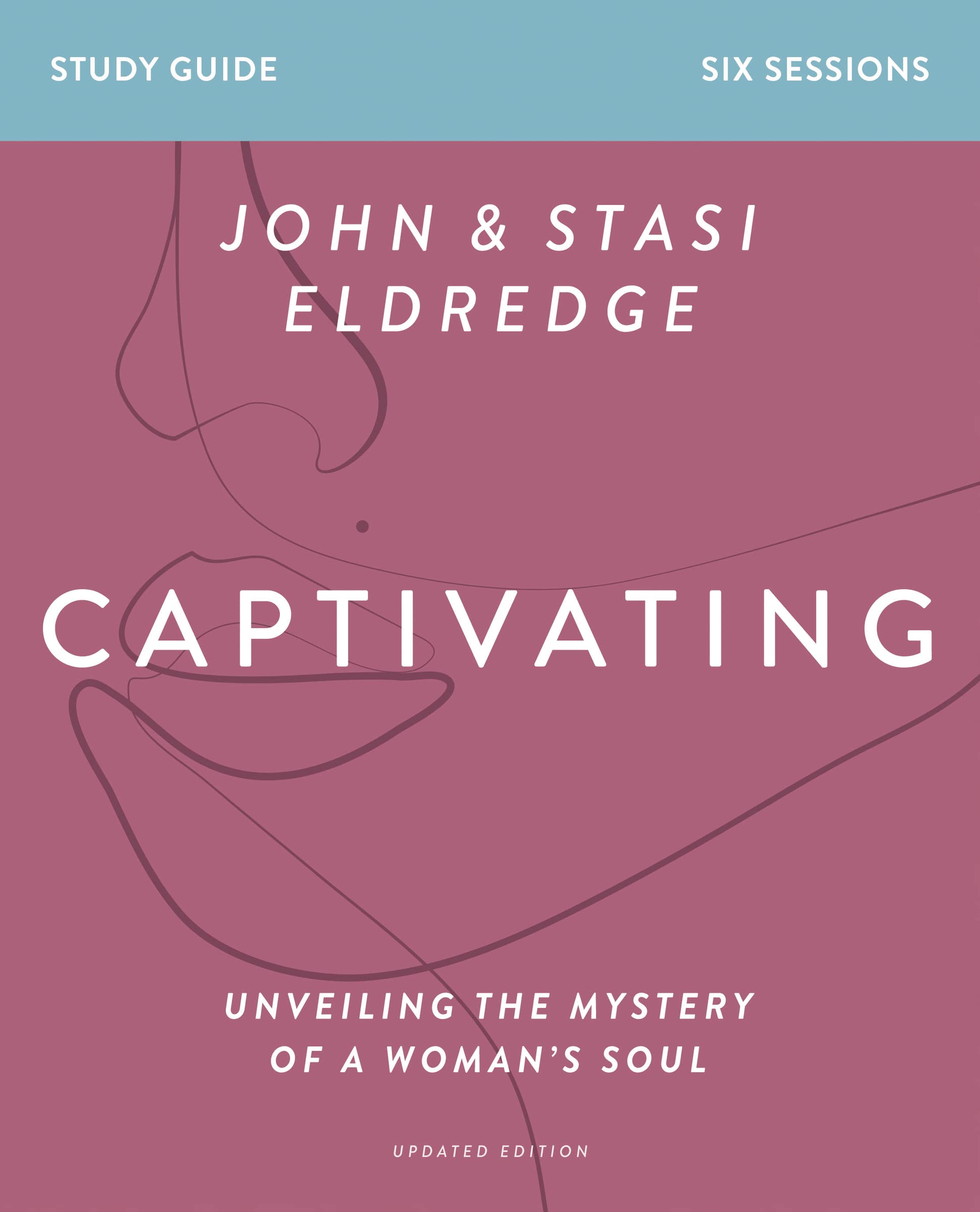 Captivating Bible Study Guide, Updated Edition: Unveiling the Mystery of a Woman’s Soul