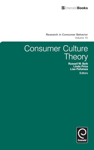 Consumer Culture Theory (Research in Consumer Behavior, 15, Band 15)
