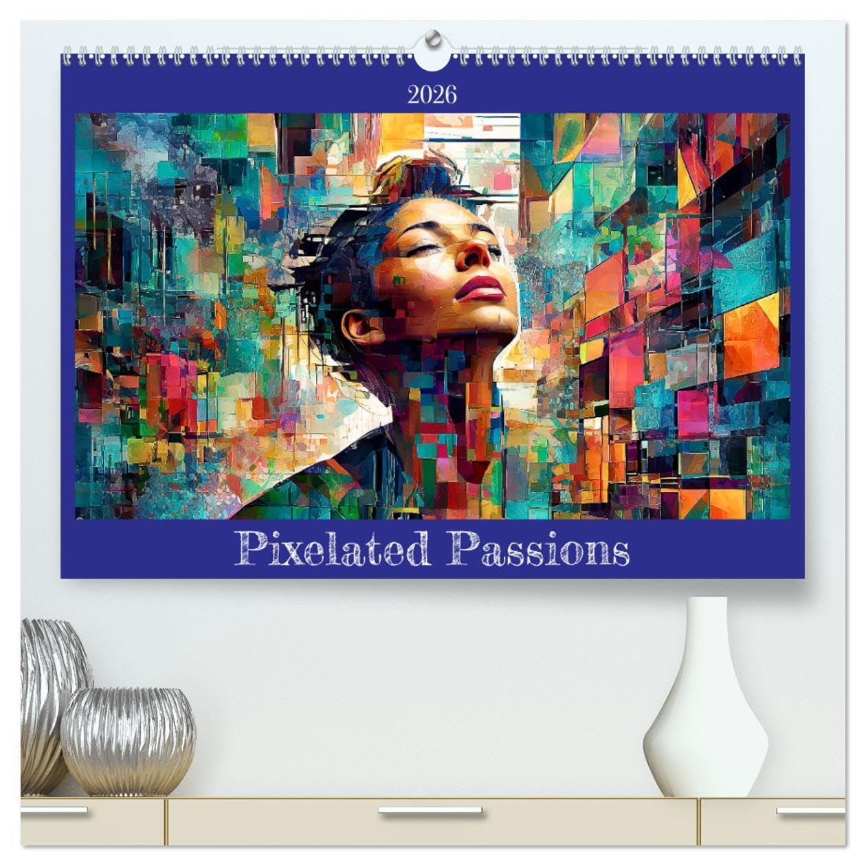 Pixelated Passions (High Quality Premium Wall Calendar 2026 DIN A2 landscape),CALVENDO 12 Month Wall Calendar: Emotions in Glitch Art