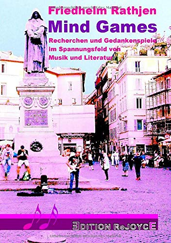 Mind Games: Recherchen und Gedankenspiele im Spannungsfeld von Musik und Literatur: John Lennon & The Beatles, Camel & Lewis Carroll, Chuck Berry & ... & Will Ackerman etc. pp. (Edition ReJoyce)