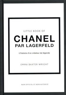 Little book of Chanel par Lagerfeld : l'histoire d'un créateur de légende : non officiel et non autorisé