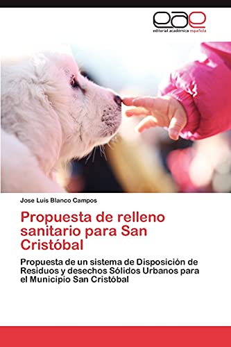 Propuesta de relleno sanitario para San Cristóbal: Propuesta de un sistema de Disposición de Residuos y desechos Sólidos Urbanos para el Municipio San Cristóbal