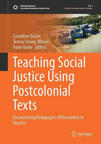 Teaching Social Justice Using Postcolonial Texts: Encountering Pedagogies of Discomfort in Practice (Sustainable Development Goals Series)