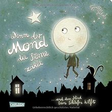 Wenn der Mond die Sterne zählt ... und dem Kind beim Schlafen hilft: Eine wunderbare Gutenachtgeschichte in Reimen