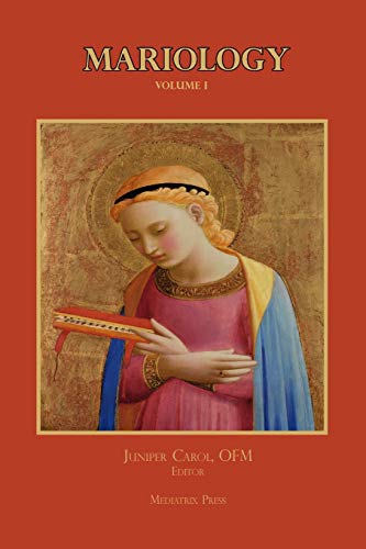 Juniper Carol Mariology Vol. 1