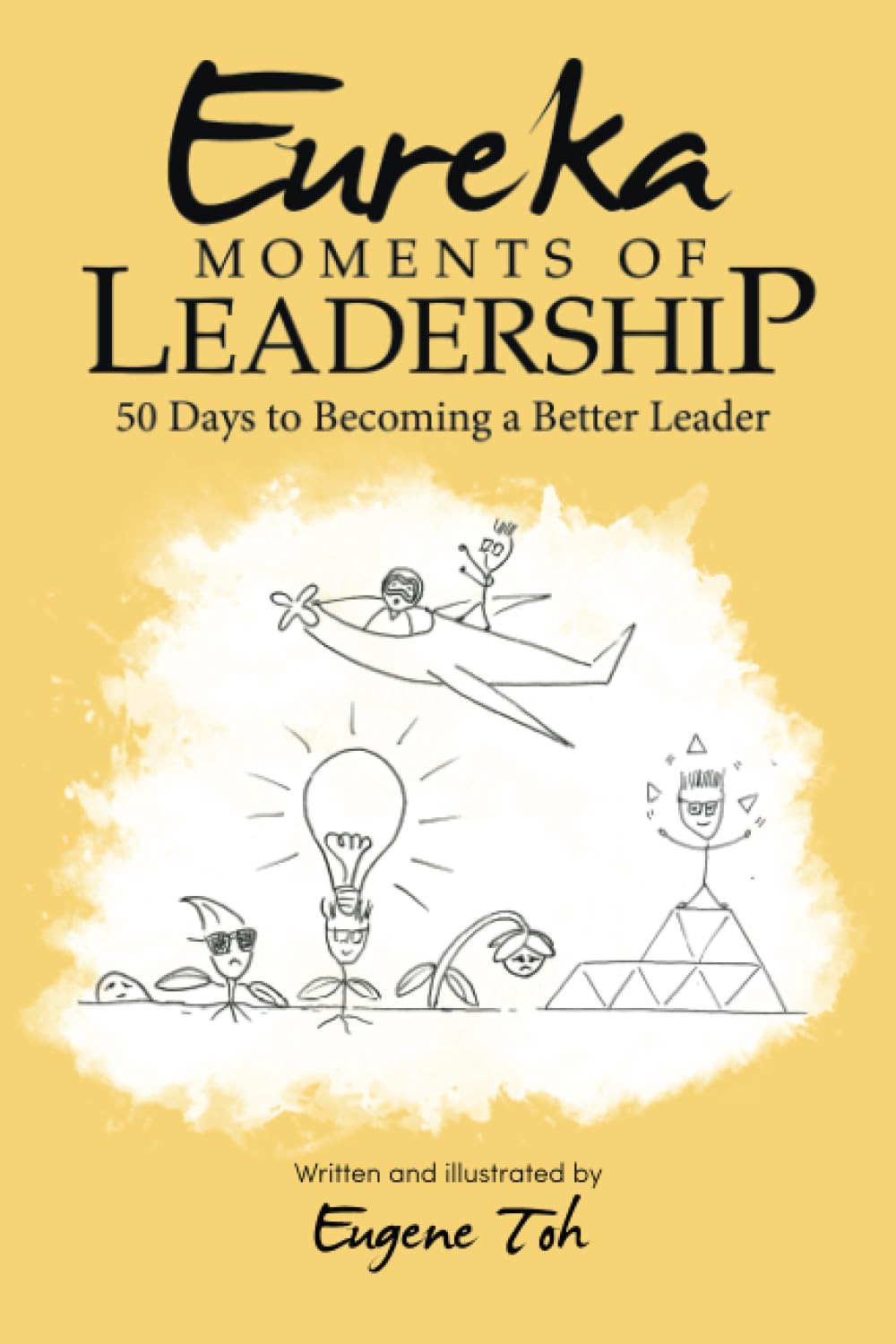 Eureka Moments of Leadership: 50 Days to Becoming a Better Leader