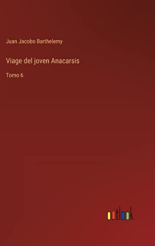 Viage del joven Anacarsis: Tomo 6