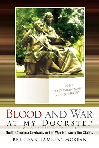 Blood and War at my Doorstep: North Carolina Civilians in the War between the States