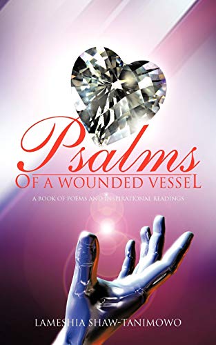 Psalms of A Wounded Vessel: A Book of Poems and Inspirational Readings