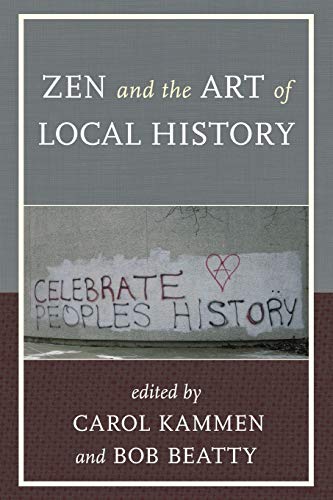 Zen and the Art of Local History (American Association for State and Local History)
