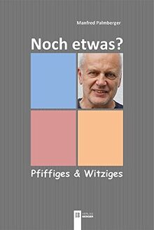 Noch etwas?: Pfiffiges & Witziges von Palmberger, Manfred | Buch | Zustand gut