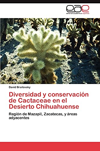 Diversidad y conservación de Cactaceae en el Desierto Chihuahuense: Región de Mazapil, Zacatecas, y áreas adyacentes