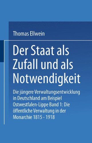 Der Staat als Zufall und als Notwendigkeit, in 2 Bdn., Bd.1, Die Öffentliche Verwaltung in der Monarchie 1815-1918