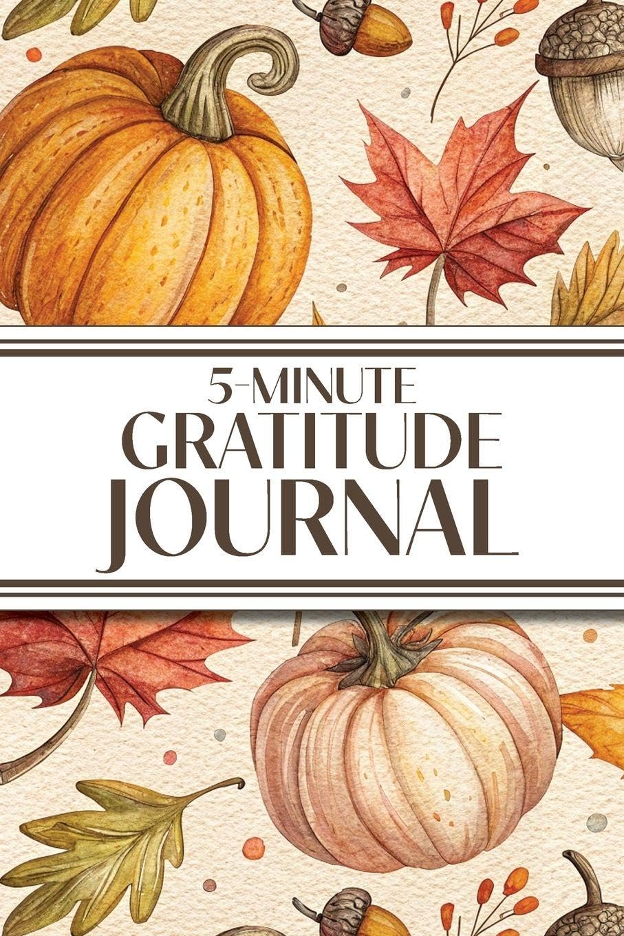5-Minute Gratitude Journal (Cozy Autumn): 6x9 Guided Gratitude Journal with Five 1-Minute Daily Prompts, Motivational Quotes and Goal Reflection ... for Adults Seeking Joy, Positivity, and Calm