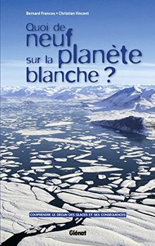 Quoi de neuf sur la planète blanche ? : comprendre le déclin des glaces et ses conséquences