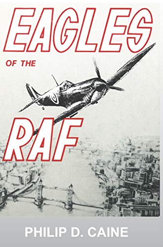 Eagles of the RAF: The World War II Eagle Squadrons