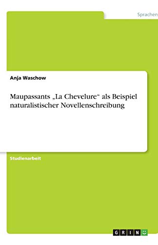 Maupassants La Chevelure als Beispiel naturalistischer Novellenschreibung