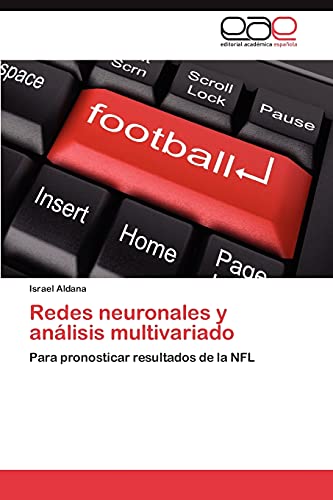 Redes neuronales y análisis multivariado: Para pronosticar resultados de la NFL