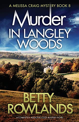 Murder in Langley Woods: A Completely Addictive Cozy Mystery Novel (Melissa Craig Mystery, Band 8)