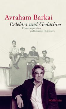 Erlebtes und Gedachtes: Erinnerungen eines unabhängigen Historikers