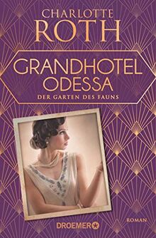Grandhotel Odessa. Der Garten des Fauns: Roman (Die Grandhotel-Odessa-Reihe, Band 2) von Roth, Charlotte | Buch | Zustand akzeptabel