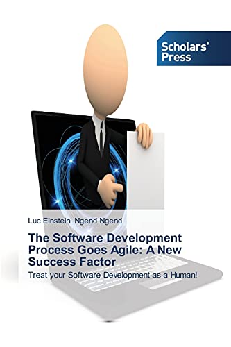 The Software Development Process Goes Agile: A New Success Factor: Treat your Software Development as a Human!