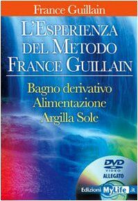 L'esperienza del metodo France Guillain. Con DVD