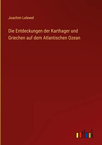 Die Entdeckungen der Karthager und Griechen auf dem Atlantischen Ozean