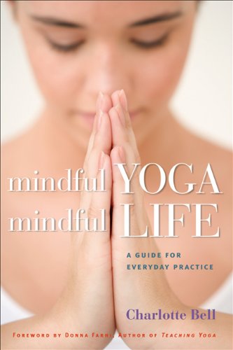 Mindful Yoga, Mindful Life: A Guide for Everyday Practice