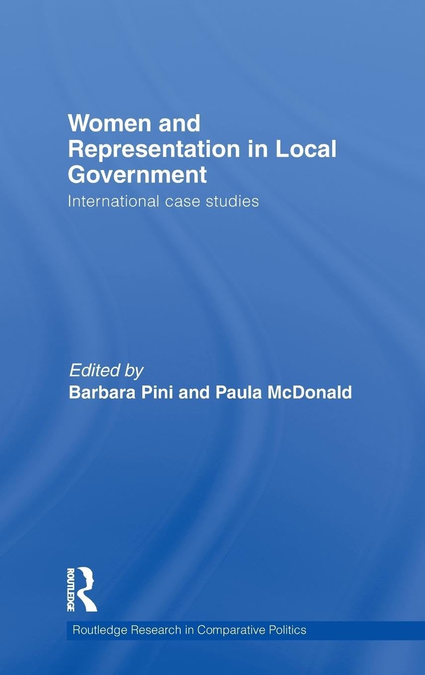 Women and Representation in Local Government: International Case Studies (Routledge Research in Comparative Politics, 39, Band 39)
