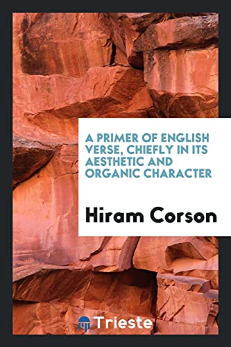 A Primer of English Verse, Chiefly in Its Aesthetic and Organic Character