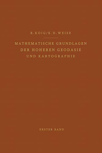 Mathematische Grundlagen der Höheren Geodäsie und Kartographie: Erster Band: Das Erdsphäroid und Seine Konformen Abbildungen