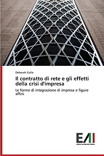 Il contratto di rete e gli effetti della crisi d'impresa: Le forme di integrazione di impresa e figure affini