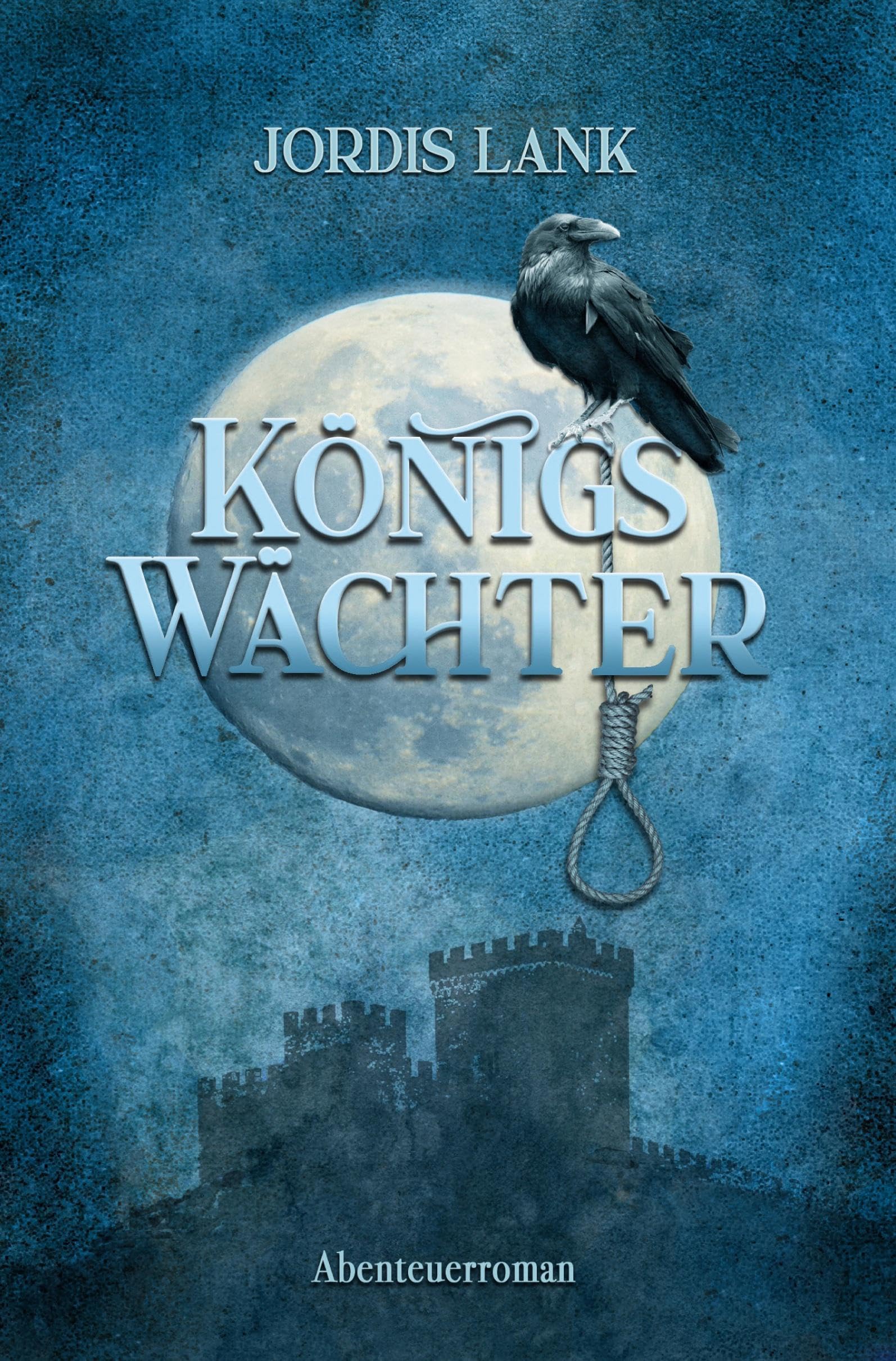 Königswächter: Abenteuer-Roman