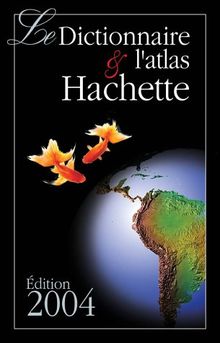 Le dictionnaire & l'atlas Hachette