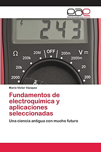 Fundamentos de electroquímica y aplicaciones seleccionadas: Una ciencia antigua con mucho futuro