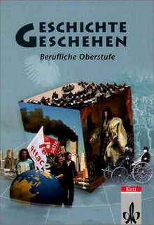 Geschichte und Geschehen. Ausgabe für die Berufliche Oberstufe: 11.-13. Schuljahr.Schülerbuch. Gesamtband