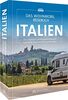 Reiseführer Italien – Das Wohnmobil Reisebuch Italien: Die schönsten Campingziele entdecken. Highlights, Traumrouten und Aktivitäten