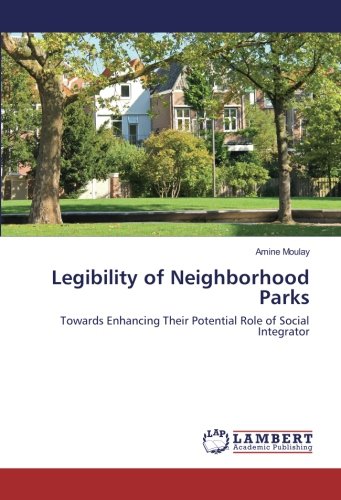 Legibility of Neighborhood Parks: Towards Enhancing Their Potential Role of Social Integrator