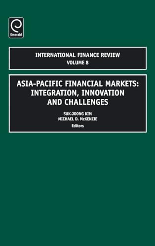 Asia-Pacific Financial Markets: Integration, Innovation and Challenges (International Finance Review, 8, Band 8)