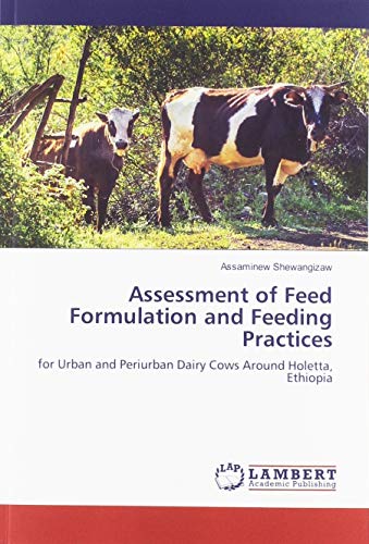 Assessment of Feed Formulation and Feeding Practices: for Urban and Periurban Dairy Cows Around Holetta, Ethiopia