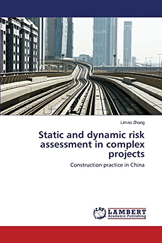 Static and dynamic risk assessment in complex projects: Construction practice in China