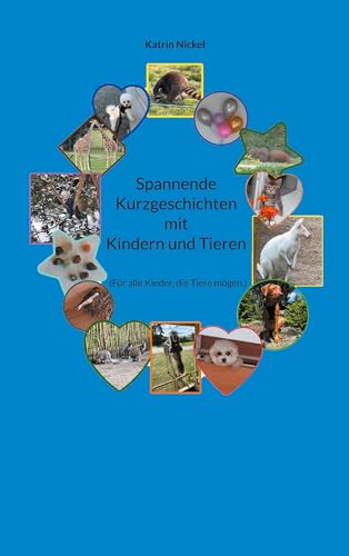 Spannende Kurzgeschichten mit Kindern und Tieren: (Für alle Kinder, die Tiere mögen.)